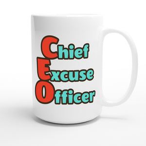 Chief Excuse Officer — funny 15oz white coffee mug