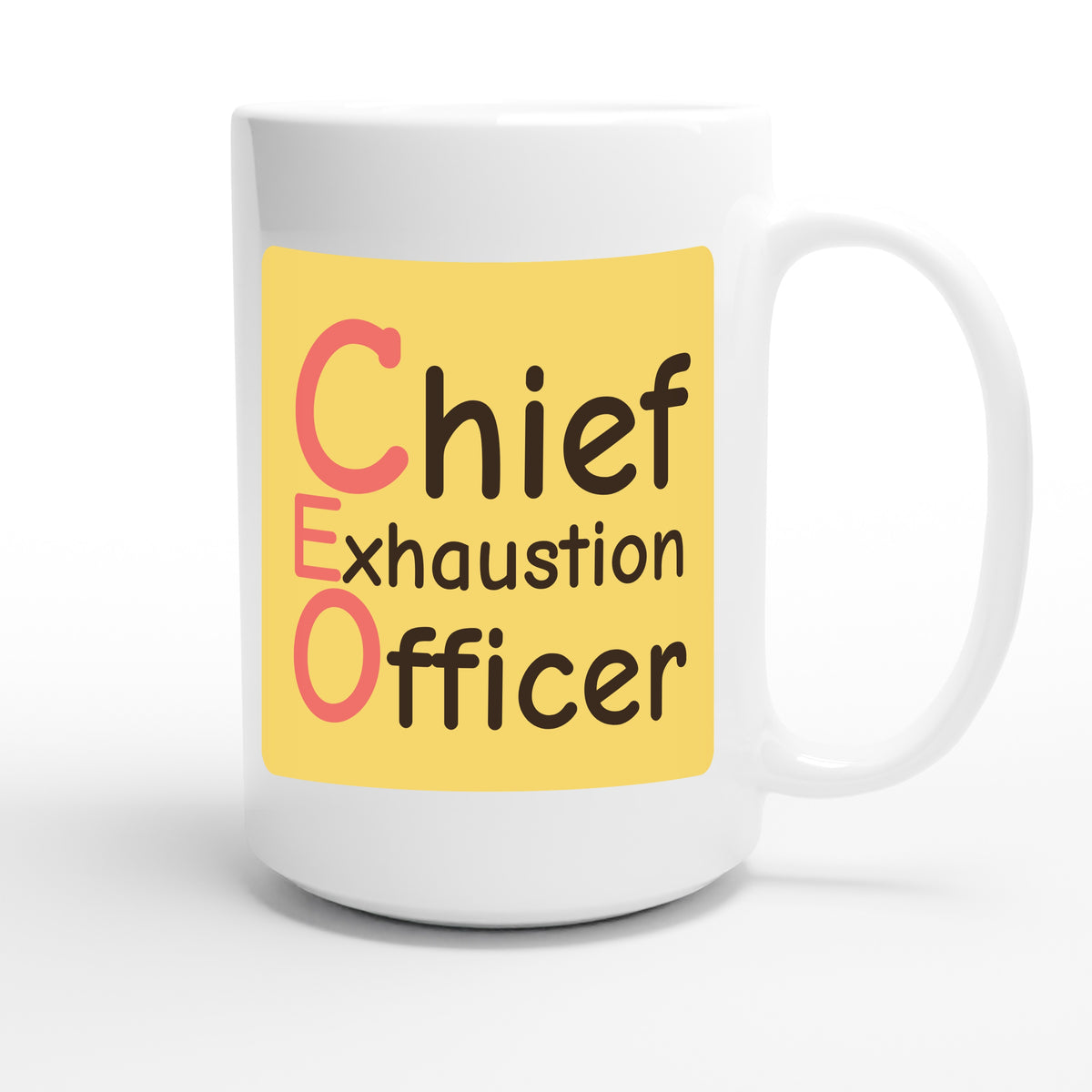 Chief Exhaustion Officer — funny 15oz white coffee mug