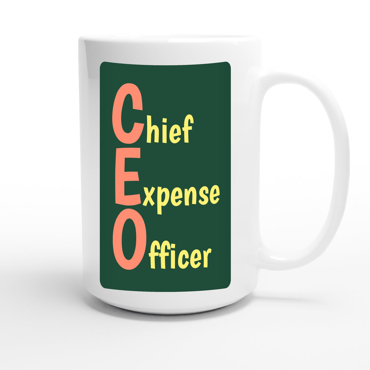Chief Expense Officer — funny 15oz white coffee mug