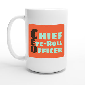 Chief Eye-Roll Officer — 15oz coffee mug, other side