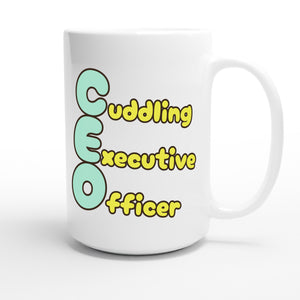 Cuddling Executive Officer — funny 15oz white coffee mug