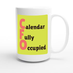 Calendar Fully Occupied — funny 15oz white coffee mug