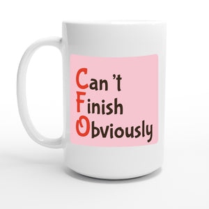 Can’t Finish Obviously — 15oz coffee mug, other side