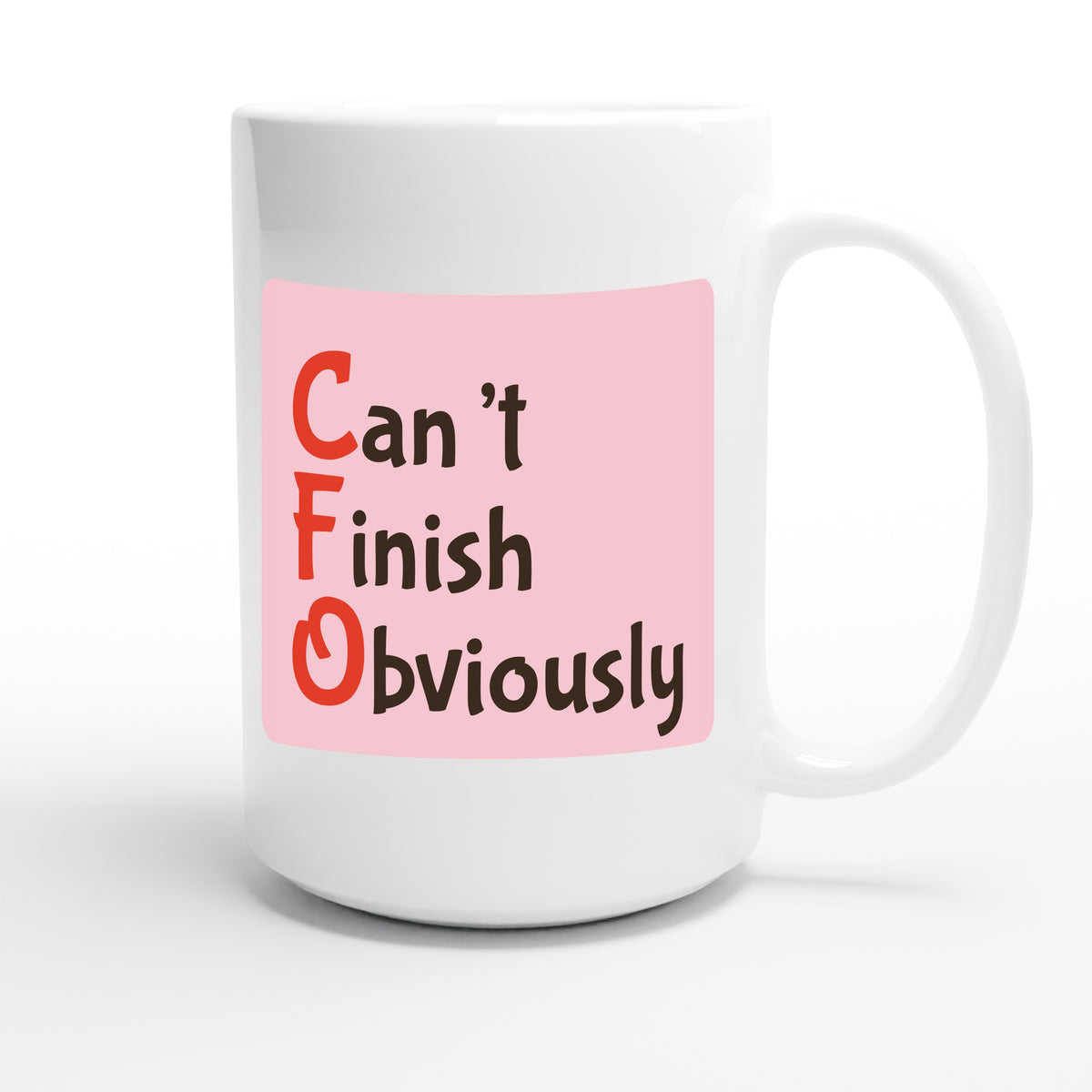 Can’t Finish Obviously — funny 15oz white coffee mug