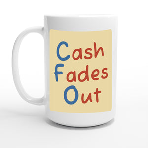 Cash Fades Out — 15oz coffee mug, other side