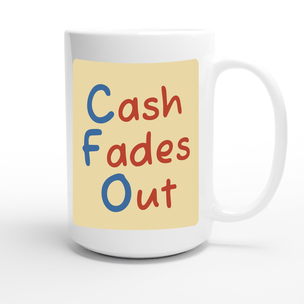 Cash Fades Out — funny 15oz white coffee mug