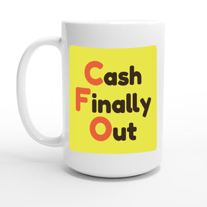 Cash Finally Out — 15oz coffee mug, other side