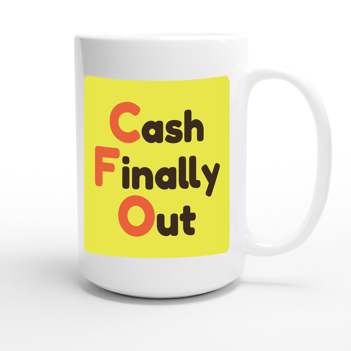 Cash Finally Out — funny 15oz white coffee mug