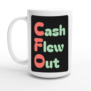Cash Flew Out — 15oz coffee mug, other side