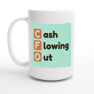 Cash Flowing Out — 15oz coffee mug, other side