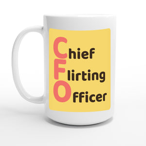 Chief Flirting Officer — 15oz coffee mug, other side