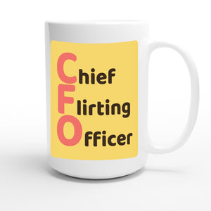 Chief Flirting Officer — funny 15oz white coffee mug