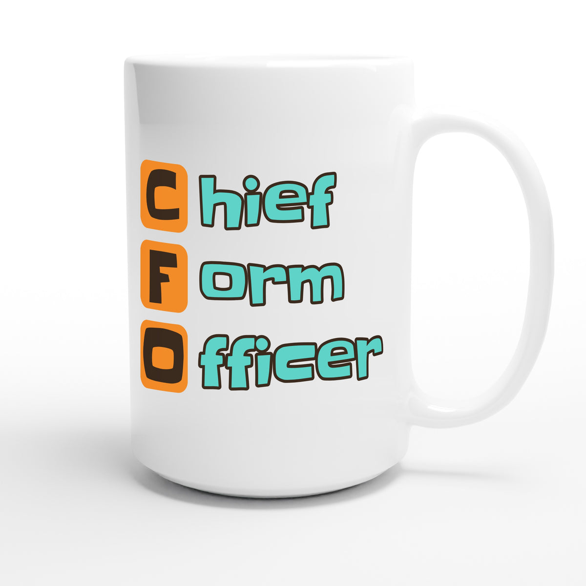 Chief Form Officer — funny 15oz white coffee mug