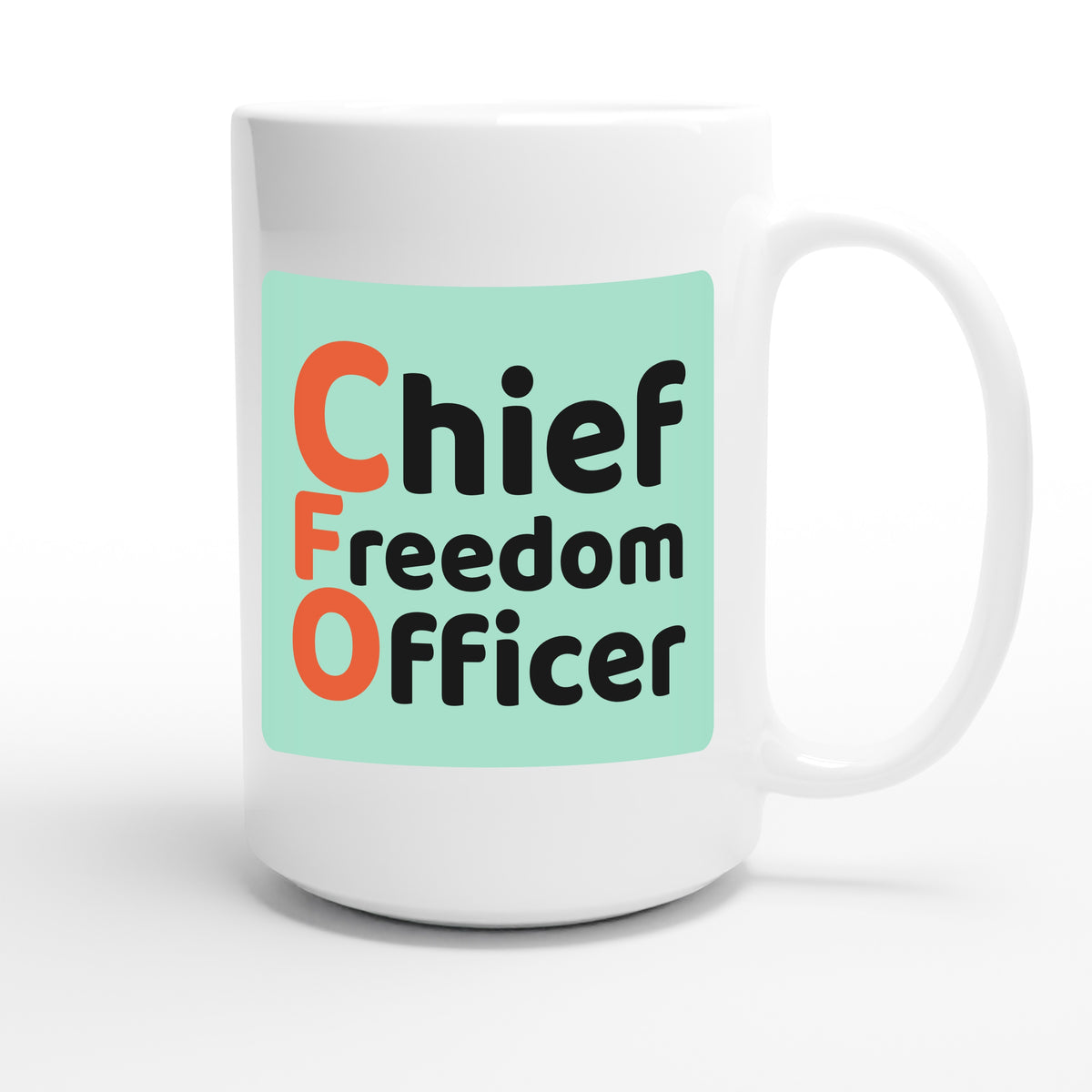 Chief Freedom Officer — funny 15oz white coffee mug