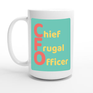 Chief Frugal Officer — 15oz coffee mug, other side