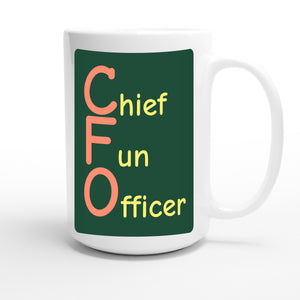 Chief Fun Officer — funny 15oz white coffee mug