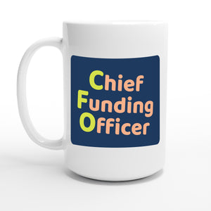 Chief Funding Officer — 15oz coffee mug, other side