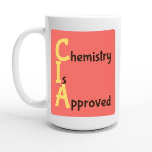 Chemistry Is Approved — 15oz coffee mug, other side