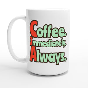 Coffee. Immediately. Always. — 15oz coffee mug, other side