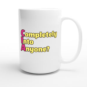 Completely Into Anyone? — funny 15oz white coffee mug