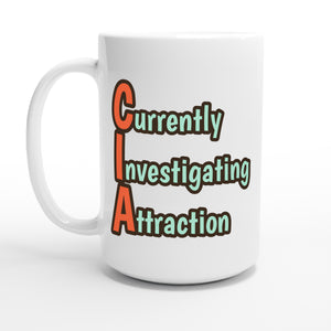 Currently Investigating Attraction — 15oz coffee mug, other side