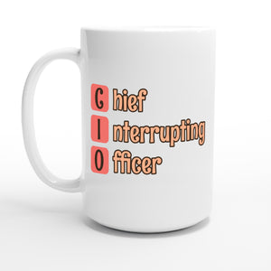 Chief Interrupting Officer — 15oz coffee mug, other side