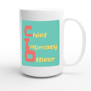 Chief Intimacy Officer — funny 15oz white coffee mug