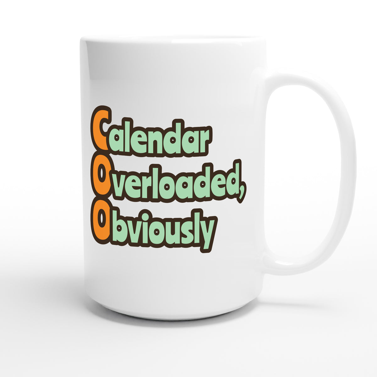 Calendar Overloaded, Obviously — funny 15oz white coffee mug