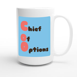 Chief of Options — funny 15oz white coffee mug