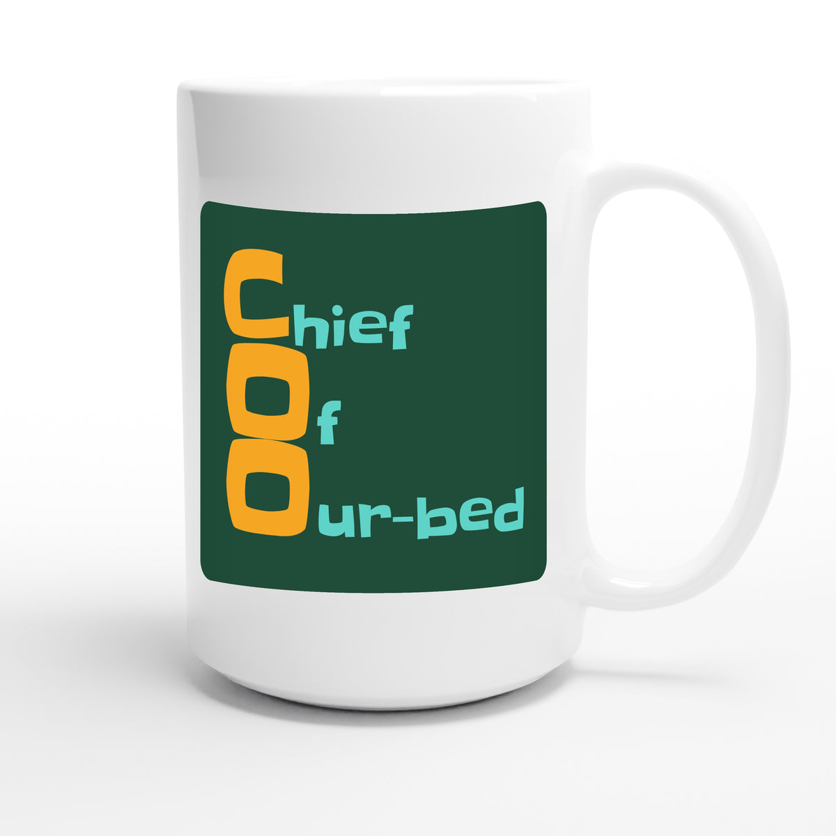 Chief Of Our-bed — funny 15oz white coffee mug