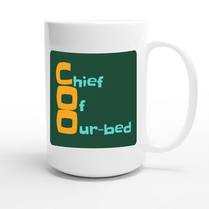 Chief Of Our-bed — funny 15oz white coffee mug