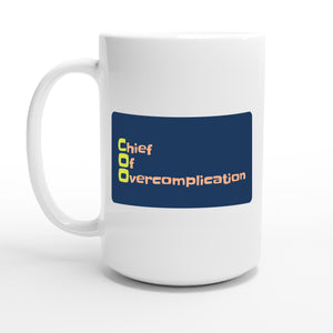 Chief Of Overcomplication — 15oz coffee mug, other side