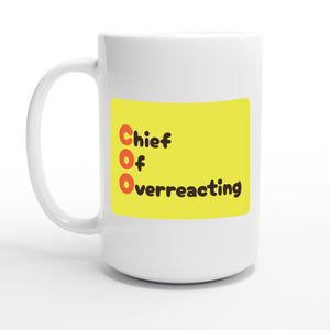 Chief Of Overreacting — 15oz coffee mug, other side