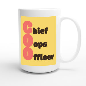 Chief Oops Officer — funny 15oz white coffee mug