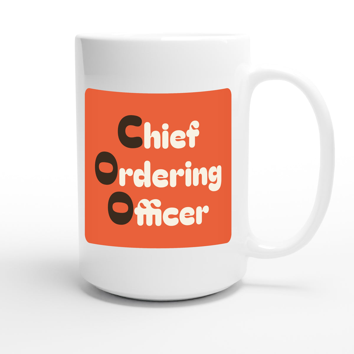 Chief Ordering Officer — funny 15oz white coffee mug