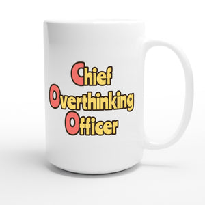 Chief Overthinking Officer — funny 15oz white coffee mug