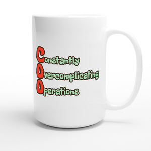 Constantly Overcomplicating Operations — funny 15oz white coffee mug