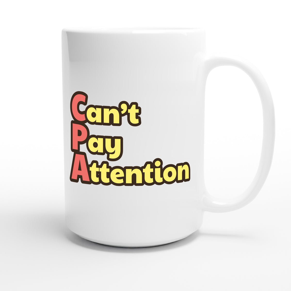 Can’t Pay Attention — funny 15oz white coffee mug