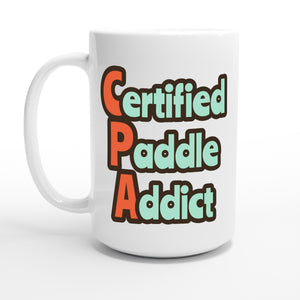 Certified Paddle Addict — 15oz coffee mug, other side