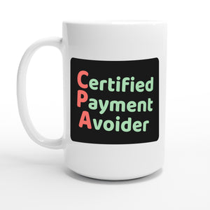 Certified Payment Avoider — 15oz coffee mug, other side