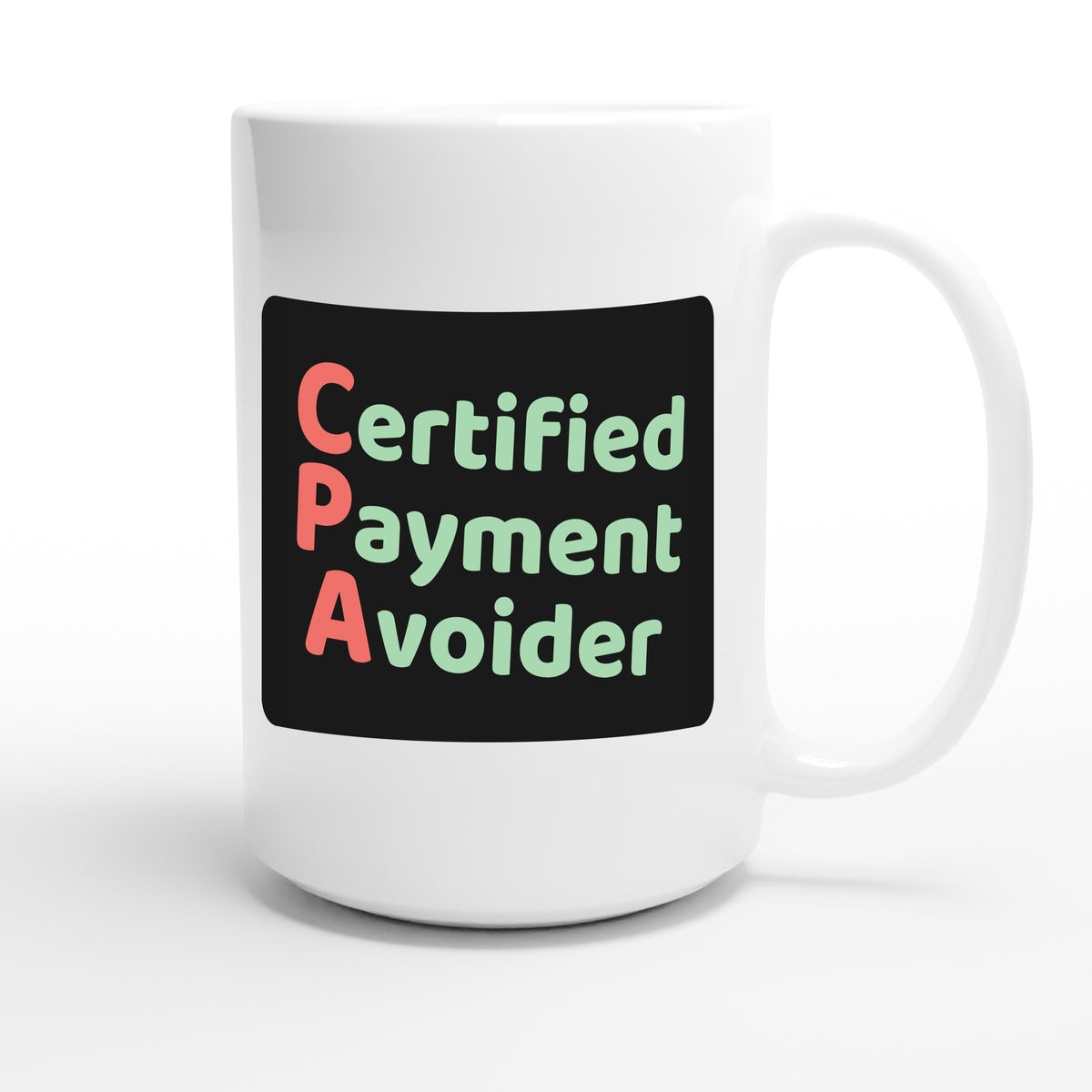 Certified Payment Avoider — funny 15oz white coffee mug