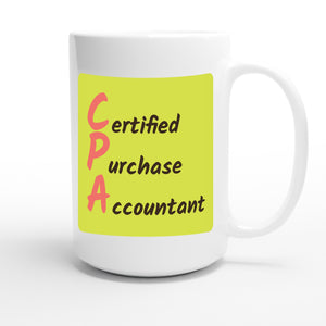 Certified Purchase Accountant — funny 15oz white coffee mug