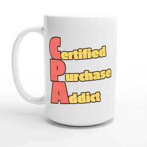 Certified Purchase Addict — 15oz coffee mug, other side