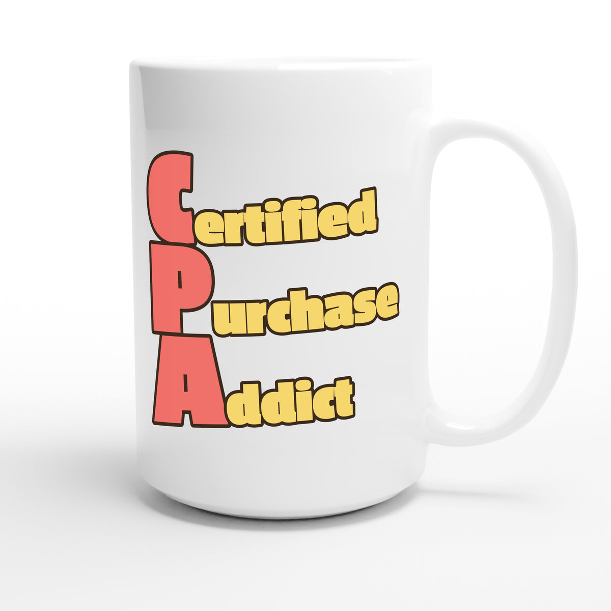 Certified Purchase Addict — funny 15oz white coffee mug