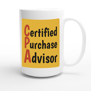 Certified Purchase Advisor — funny 15oz white coffee mug