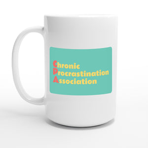 Chronic Procrastination Association — 15oz coffee mug, other side