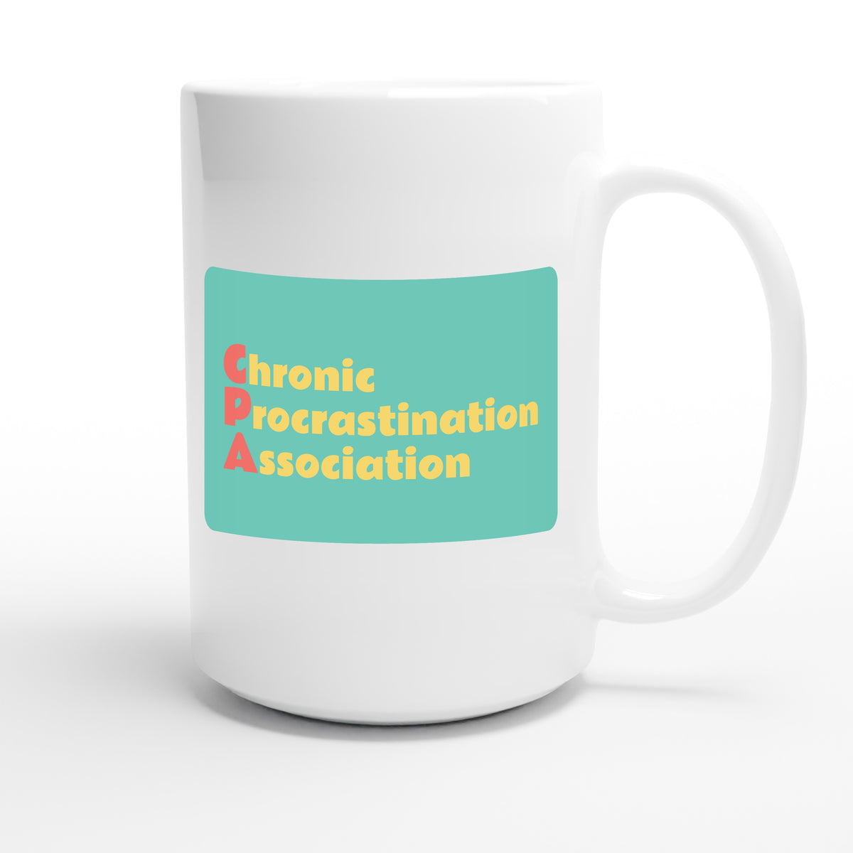 Chronic Procrastination Association — funny 15oz white coffee mug