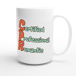 Certified Professional Romantic — funny 15oz white coffee mug