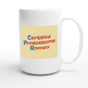 Certified Professional Romeo — funny 15oz white coffee mug
