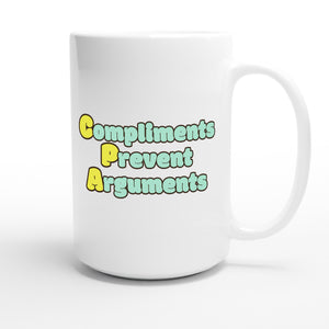 Compliments Prevent Arguments — funny 15oz white coffee mug